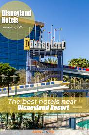 The Best Hotels Near Disneyland Hotels Near Disneyland Best Hotels Near Disneyland Best Disneyland Hotels
