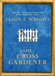 The Cross Gardener By Jason Wright Christian Fiction Books Music Book Christian Fiction