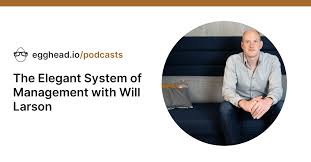 We did not find results for: The Elegant System Of Management With Will Larson Egghead Io