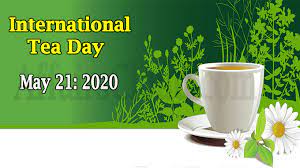 International tea day is observed on the 15 of december every year to affirm the rights of small tea growers and tea. International Tea Day 2020 May 21
