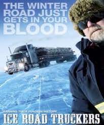 Ice Road Truckers Trucker Quotes Trucker Reality Tv Shows