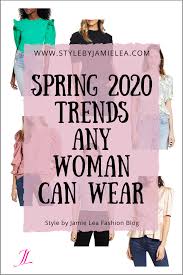 Spring 2020 Trends Any Woman Can Wear Fashion Trends Winter Spring Fashion Trends Womens Fashion Trends Summer