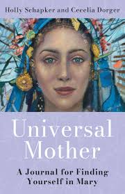 Universal Mother: A Journal for Finding Yourself in Mary: 9781632534361:  Dorger, Cecelia, Schapker, Holly, Schapker, Holly: Books