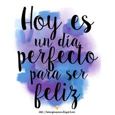 Olvida todo menos la alegría. Imagina Y Crea Tu Mismo Carteles Con Mensajes Positivos Hoy Es Un Dia Perfecto Para Ser Feliz Colores Acuarela Carteles Con Frases Frases Frases Positiv