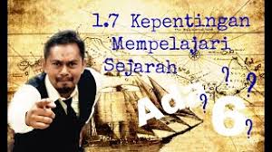 Kepentingan mempelajari sejarah other contents Sejarah Tingkatan 1 Bab 1 Mengenali Sejarah 1 7 Kepentingan Mempelajari Sejarah Cute766