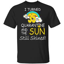 The best 30th birthday gift for a sister or best friend are often those that come packed with pampering. I Turn 35 In Quarantine And The Sun Still Shine Cool 35th Birthday Gifts T Shirt Mnn Shop