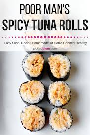 Spicy Tuna Roll Poor Man S Pickled Plum Food And Drinks Recipe Sushi Recipes Homemade Spicy Tuna Roll Sushi Recipes Easy
