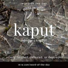 Kaput Is The Wordoftheday Language Merriamwebster Dictionary Wotd Languagelearning Weird Words Uncommon Words Words