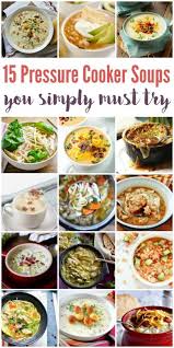 15 Pressure Cooker Soup Recipes You Simply Must Try Half Scratched Pressure Cooker Soup Recipes Pressure Cooking Recipes Power Cooker Recipes