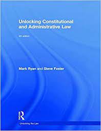 The unlocking the law series is designed specifically to make the law . Unlocking Constitutional And Administrative Law Unlocking The Law Ryan Mark Foster Steve 9781138322691 Amazon Com Books