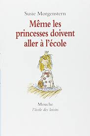 Dans le cadre de la semaine des lycées français du monde, le lycée français vincent van gogh a eu le plaisir d'accueillir susie morgenstern, auteure. Meme Les Princesses Doivent Aller A L Ecole By Susie Morgenstern Used 9782211048705 World Of Books