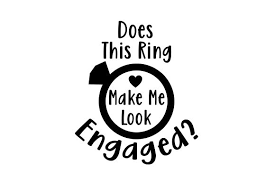 Download Does This Ring Make Me Look Engaged Svg Cut File By Creative Fabrica Crafts Creative Fabrica SVG Cut Files