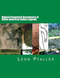 Instead of parking off the side of the road i decide to drive the short way up to the sterling hollow trailhead, so i get to the trail. Bigfoot Sasquatch Resurgence Of Native American Indian Legends Pfaller Leon Amazon De Bucher