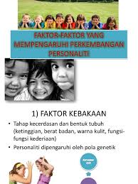 Dalam hal tersebut yang penting adalah untuk mendapatkan waktu siklus. Faktor Faktor Yang Mempengaruhi Perkembangan Personaliti