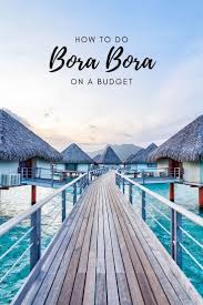 How To Travel Bora Bora On A Budget In 2020 Trip To Bora Bora Dream Travel Destinations Tahiti Travel