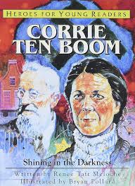 Corrie Ten Boom Shining in the Darkness (Heroes for Young Readers):  Meloche, Renee, Renee, Meloche, Pollard, Bryan: 9781576582312: Books