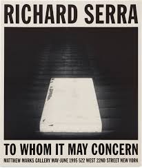 1 i duckinf hatw you 2 to whom it may concern 3 omnis. Richard Serra To Whom It May Concern Matthew Marks Gallery