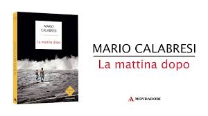 Tutti i libri scritti da mario calabresi in vendita online su unilibro.it a prezzi scontati. La Mattina Dopo Di Mario Calabresi Una Storia Di Resilienza E Di Coraggio