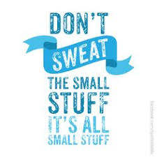 20 of the best book quotes from don't sweat the small stuff. Don T Sweat The Small Stuff Mama Re Organized