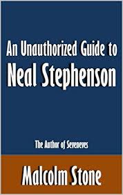 An Unauthorized Guide to Neal Stephenson: The Author of Seveneves [Article]  by Malcolm Stone
