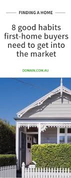 Eight Good Habits First Home Buyers Need To Learn To Get Into The Market In 2019 First Home Buyer First Home Home Pictures