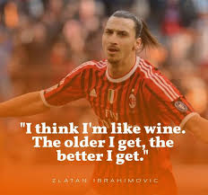The older i get, the better i get. Zlatan Ibrahimovic Quotes Wallpaper Hd Quotes Quotemotion Com