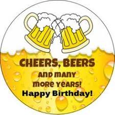 Happy Birthday Images For Him With Beer Cheers And Beers Happy Birthday Edible Cake Cupcake Image Topper Happy Birthday Beer Happy Birthday Quotes For Him Beer Birthday