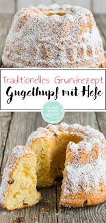 Gugelhupf Mit Hefe Grundrezept Backen Macht Glucklich Rezept In 2020 Gugelhupf Rezept Saftig Hefeteig Grundrezept Backen