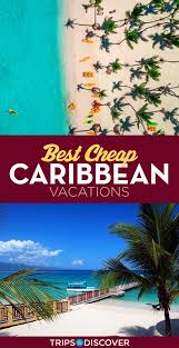 10 Best Cheap Caribbean Vacations In 2020 With Photos Tripstodiscover Caribbean Islands Vacation Cheap Caribbean Vacations Best Island Vacation