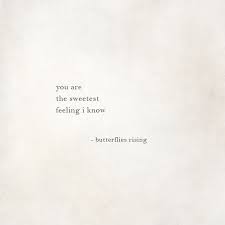 You Are The Sweetest Feeling I Know Butterflies Rising Quote Aesthetic Beautiful Quotes Words Quotes