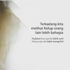 Terkadang Kita Melihat Hidup Orang Lain Lebih Bahagia Padahal Bisa Saja Dia Lebih Sulit Hanya Saja Dia Tidak Mengeluh Yang Gak Motivasi Kutipan Hidup