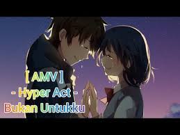 Discover exclusive information about bukan untukku. Your Name Amv Hyper Act Bukan Untukku Youtube