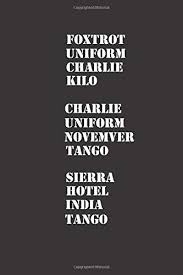 It is the alpha, bravo, charlie alphabet you might have heard of, but maybe not the thai company employee. Foxtrot Uniform Charlie Kilo Charlie Uniform Novemver Novemver Sierra Hotel India Tango Comical Phonetic Alphabet Notebook Journal Black Lined Note The Phonetic Alphabet Hidden Swear Word Books Obscenity 9781097792412 Amazon Com Books