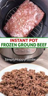 How To Cook Frozen Ground Beef In The Instant Pot Fast And Convenient Way To Thaw And C Frozen Ground Beef Recipe Easy Meat Recipes Instant Pot Dinner Recipes