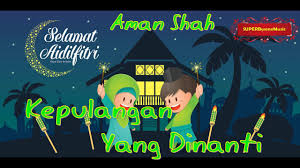 Lagu hari raya lagu nostalgia hari raya hari raya aidilfitri best hit nostalgia hari raya lagu hari raya best lagu raya best lagu raya nostalgia aman shah kepulangan yang di nanti. Kepulangan Di Nanti Aman Shah Audio Video Hd Youtube