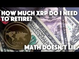The supply of the coin is too high (even after the burning process). How Much Ripple Xrp Do I Need To Retire Math Doesn T Lie Youtube