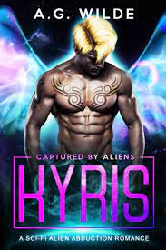Kyris: A Sci-fi Alien Abduction Romance by A.G. Wilde | Goodreads