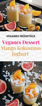 Joghurt Mango Kokosnuss Desserts Susses Vegetarische Rezepte Vegetarische Rezepte Schnell Vegetarische Rezepte Schnell Mango Dessert Yogurt Breakfast Food