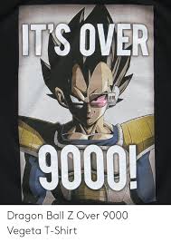 Just a subreddit for dragon ball memes. T S Over 9000 Dragon Ball Z Over 9000 Vegeta T Shirt Vegeta Meme On Me Me