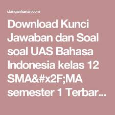 Soal bahasa indonesia kelas 12 semester 1. Download Kunci Jawaban Dan Soal Soal Uas Bahasa Indonesia Kelas 12 Sma X2f Ma Semester 1 Terbaru Dan Terlengkap Matematika Kelas 5 Bahasa Matematika Kelas 4