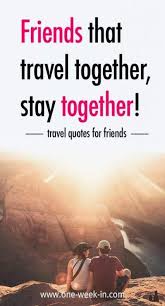 23 Ideas Quotes Travel With Friends Friendship Travel Quotes Travel With Friends Quotes Adventure With Friends Quotes Funny Travel Quotes