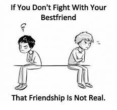 Memes Friendship And Fight If You Don T Fight With Your Bestfriend That Friendship Is Not Real Best Friend Quotes Funny Friends Quotes Funny Friends Quotes