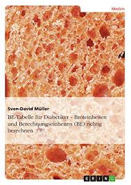 Düsseldorfer tabelle 2021 dient ab 01.01.2021 als leitlinie zur unterhaltsberechnung zum kindesunterhalt. Be Tabelle Fur Diabetiker Broteinheiten Und Berechnungseinheiten Be Richtig Berechnen Ebook Muller Sven David Amazon De Kindle Shop