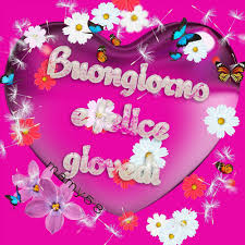 Felice Giovedi Creato Da Mia Mamma Mamy 58 Felice Giovedi Buongiorno
