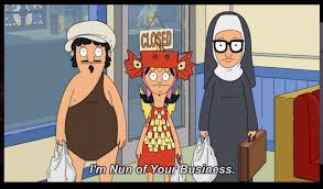 Bob and his quirky family have big ideas about burgers, but fall short on service and sophistication. Nun Of Your Business Halloween Episodes Bobs Burgers Bobs Burgers Memes