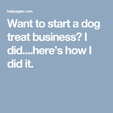 Want To Start A Dog Treat Business I Did Here S How I Did It Dog Training Treats Dog Treats Dog Treat Recipes