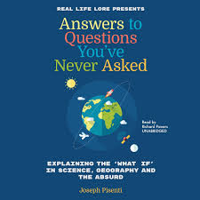 Perhaps it was the unique r. Answers To Questions You Ve Never Asked Explaining The What If In Science Geography And The Absurd Joesph Pisente 9781538534694 Amazon Com Books
