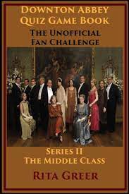 Have the granthams got you hooked? Downton Abbey Quiz Game Book Unofficial Fan Challenge Middle Class Series Ii Downton Abbey Quiz Games Kindle Edition By Greer Rita Humor Entertainment Kindle Ebooks Amazon Com