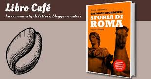 His work was received with widespread acclaim by the scholarly community and the reading public. Storia Di Roma Edizione Integrale Dalla Preistoria A Cesare Theodor Mommsen