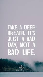 Struggle inspirational quotes wallpaper write wallpaper hd sumber. Take A Deep Breath It S Just A Bad Day Not A Bad Life Relationshipquotes Inspirational Quotes Wallpapers Hd Wallpaper Quotes Fly Quotes